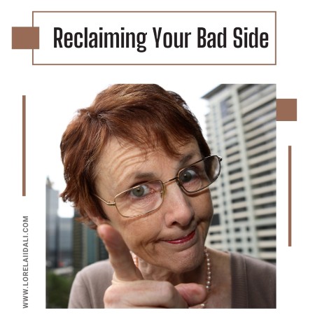 Reclaim Your 'Bad Side'